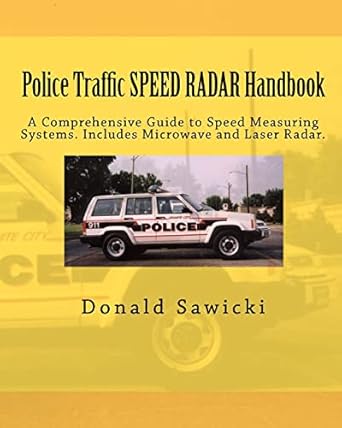 police traffic speed radar handbook a comprehensive guide to speed measuring systems includes microwave and