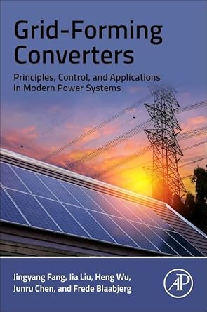 grid forming converters principles control and applications in modern power systems 1st edition jingyang fang