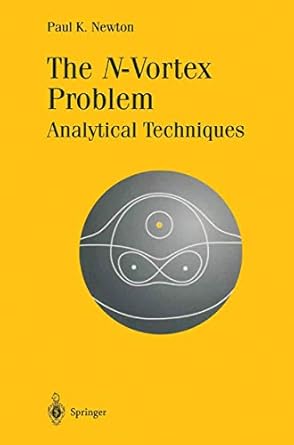 the n vortex problem analytical techniques 1st edition paul k newton 0387952268, 978-0387952260