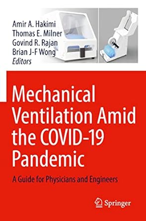mechanical ventilation amid the covid 19 pandemic a guide for physicians and engineers 1st edition amir a