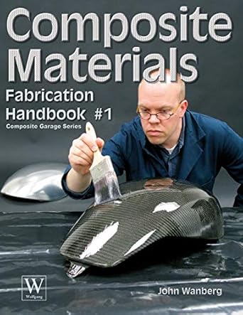 composite materials fabrication handbook #1 1st edition john wanberg 1929133766, 978-1929133765