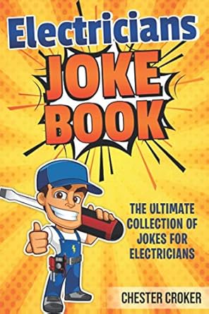 jokes for electricians funny electrician jokes puns and stories 1st edition chester croker 1793186480,