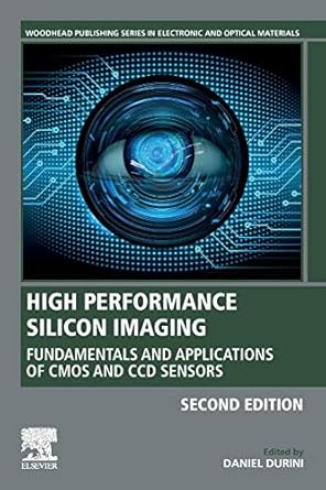 high performance silicon imaging fundamentals and applications of cmos and ccd sensors 1st edition daniel