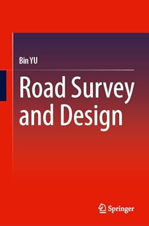 road survey and design 1st edition bin yu ,jianchuan cheng 9819748356, 978-9819748358