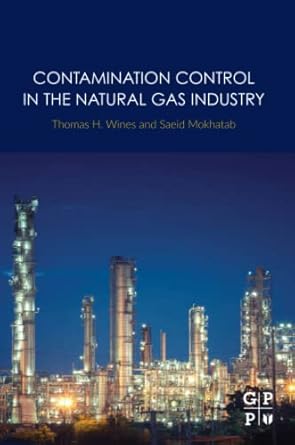 contamination control in the natural gas industry 1st edition thomas h wines ,saeid mokhatab 0128169869,