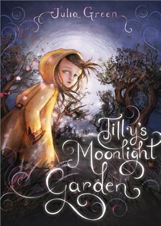 tillys moonlight garden 1st edition julia green 140227730x, 978-1402277306