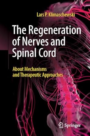 the regeneration of nerves and spinal cord about mechanisms and therapeutic approaches 1st edition lars p