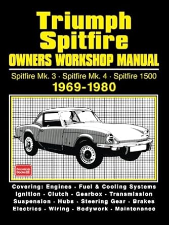 triumph spitfire spitfire mk3 spitfire mk4 spitfire 1500 1969 1980 owners workshop manual 1st edition