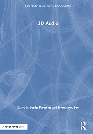3d audio 1st edition hyunkook lee ,justin paterson 1138590037, 978-1138590038