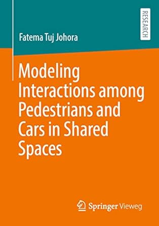modeling interactions among pedestrians and cars in shared spaces 1st edition fatema tuj johora 3658383445,