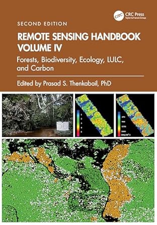 remote sensing handbook volume iv forests biodiversity ecology lulc and carbon 1st edition prasad s