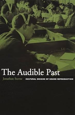 the audible past cultural origins of sound reproduction 1st edition jonathan sterne 082233013x, 978-0822330134