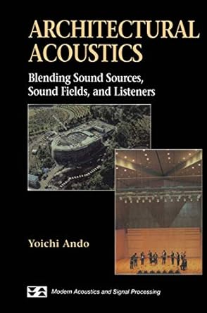 architectural acoustics blending sound sources sound fields and listeners 1st edition yoichi ando 0387983333,