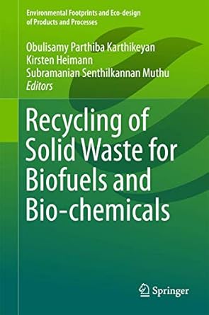 recycling of solid waste for biofuels and bio chemicals 1st edition obulisamy parthiba karthikeyan ,kirsten