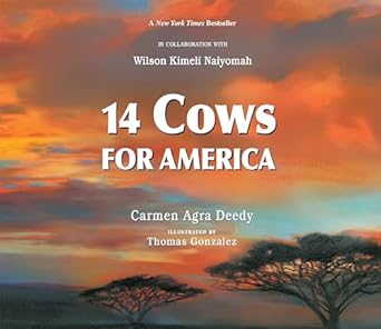 14 cows for america 1st edition carmen agra deedy ,thomas gonzalez ,wilson kimeli naiyomah 1561459615,