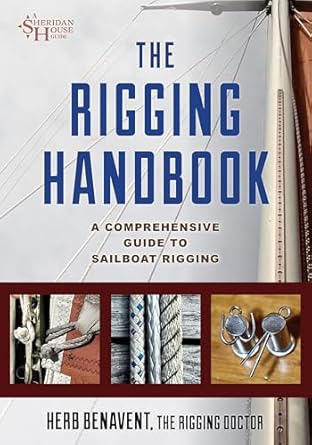 the rigging handbook a comprehensive guide to sailboat rigging 1st edition herb benavent 1493086006,