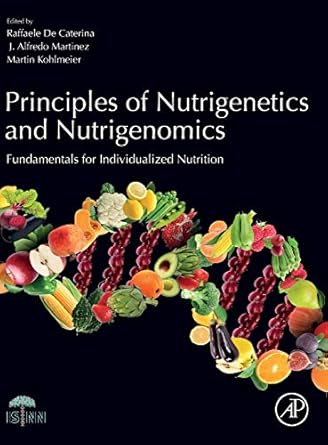 principles of nutrigenetics and nutrigenomics fundamentals of individualized nutrition 1st edition raffaele