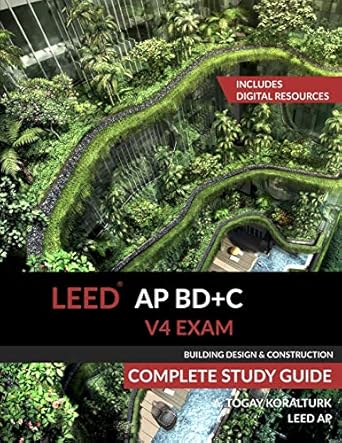 leed ap bd+c v4 exam complete study guide 1st edition a togay koralturk 0994618026, 978-0994618023
