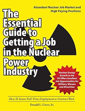 the essential guide to getting a job in the nuclear power industry how to secure full time employment or