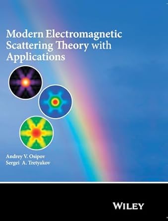 modern electromagnetic scattering theory with applications 1st edition andrey v osipov ,sergei a tretyakov