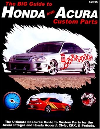 the big guide to honda and acura custom parts 1st edition dan campbell/bryan casebolt 0970117949,