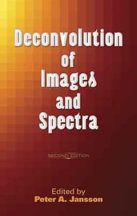 deconvolution of images and spectra 1st edition peter a jansson 0486453251, 978-0486453255