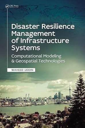 disaster resilience management of infrastructure systems computational modeling and geospatial technologies