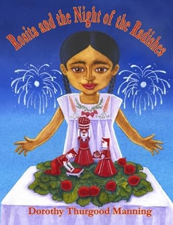 rosita and the night of the radishes 1st edition dorothy thurgood manning 0986345423, 978-0986345425