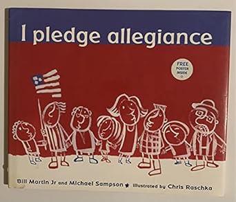 i pledge allegiance 1st edition bill martin jr ,michael sampson ,chris raschka 0763616486, 978-0763616489
