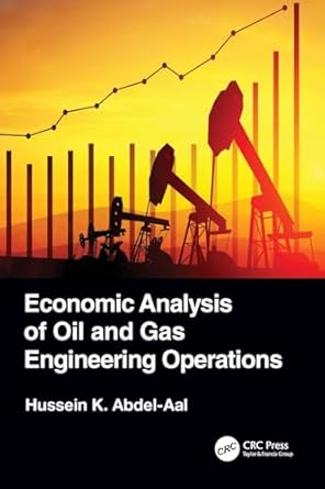 economic analysis of oil and gas engineering operations 1st edition hussein k abdel aal 0367684721,