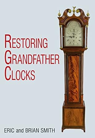 restoring grandfather clocks 1st edition eric smith ,brian smith 0719802709, 978-0719802706