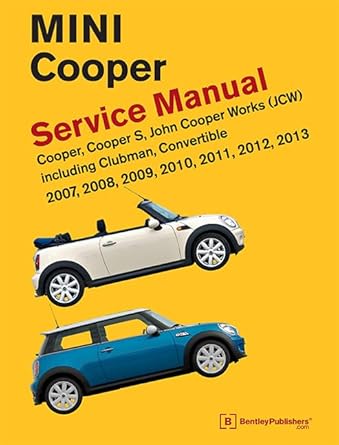 mini cooper service manual 2007 2008 2009 2010 2011 2012 2013 cooper cooper s john cooper works including