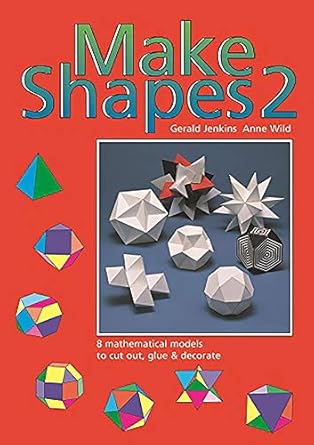 make shapes 2 mathematical models bk 2 1st edition gerald jenkins ,ann wild 0906212014, 978-0906212011