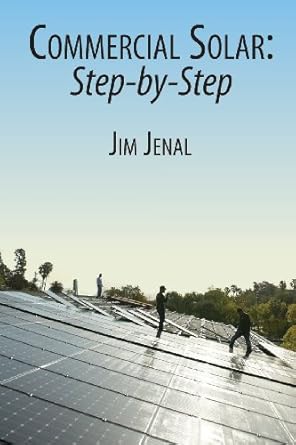 commercial solar step by step 1st edition jim jenal 061584376x, 978-0615843766
