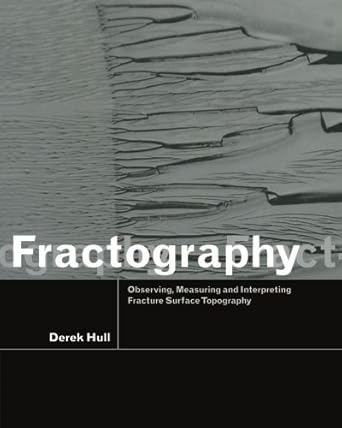 fractography observing measuring and interpreting fracture surface topography 1st edition derek hull