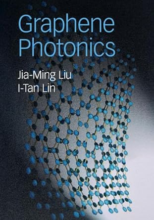 graphene photonics 1st edition jia ming liu ,i tan lin 1108476686, 978-1108476683
