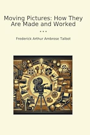 moving pictures 1st edition frederick arthur ambrose talbot 1023531305, 978-1023531306