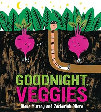 goodnight veggies board book 1st edition diana murray ,zachariah ohora 0358452112, 978-0358452119