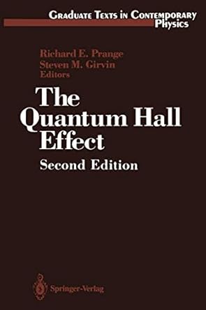 the quantum hall effect 1st edition richard e prange ,steven m girvin ,k v klitzing ,m e cage ,a m chang ,f