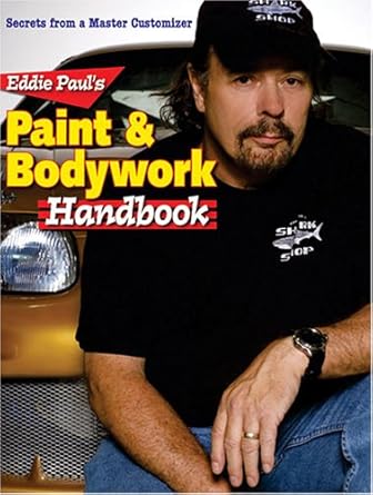 eddie pauls paint and bodywork handbook secrets from a master customizer 1st edition eddie paul 0896892336,