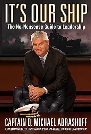 its our ship the no nonsense guide to leadership 1st edition captain d michael abrashoff 0446199664,