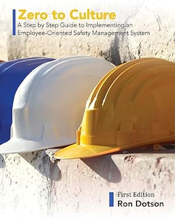 zero to culture a step by step guide to implementing an employee oriented safety management system 1st