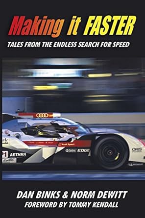 making it faster tales from the endless search for speed 1st edition norm dewitt ,dan binks ,tommy kendall