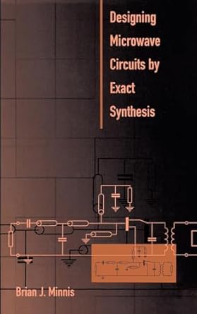designing microwave circuits by exact synthesis 1st edition brian j minnis ph d 0890067414, 978-0890067413