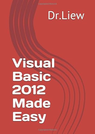 visual basic 2012 made easy 1st edition dr liew 1977007457, 978-1977007452