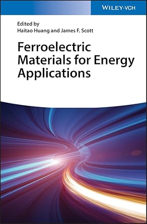 ferroelectric materials for energy applications 1st edition haitao huang ,james f scott 3527342710,