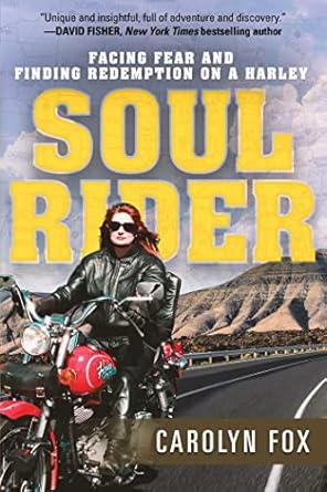 soul rider facing fear and finding redemption on a harley 1st edition carolyn fox 1510719121, 978-1510719125
