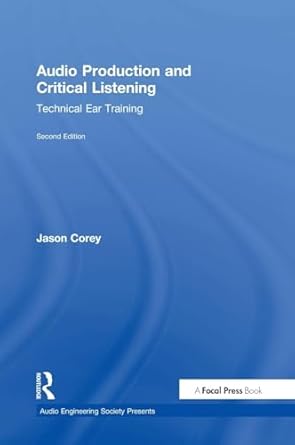 audio production and critical listening 1st edition jason corey 1138201421, 978-1138201422