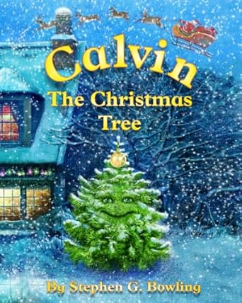 calvin the christmas tree the greatest christmas tree of all 1st edition stephen g bowling ,vitali dudarenka