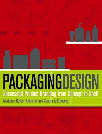 packaging design successful product branding from concept to shelf 1st edition marianne r klimchuk ,sandra a